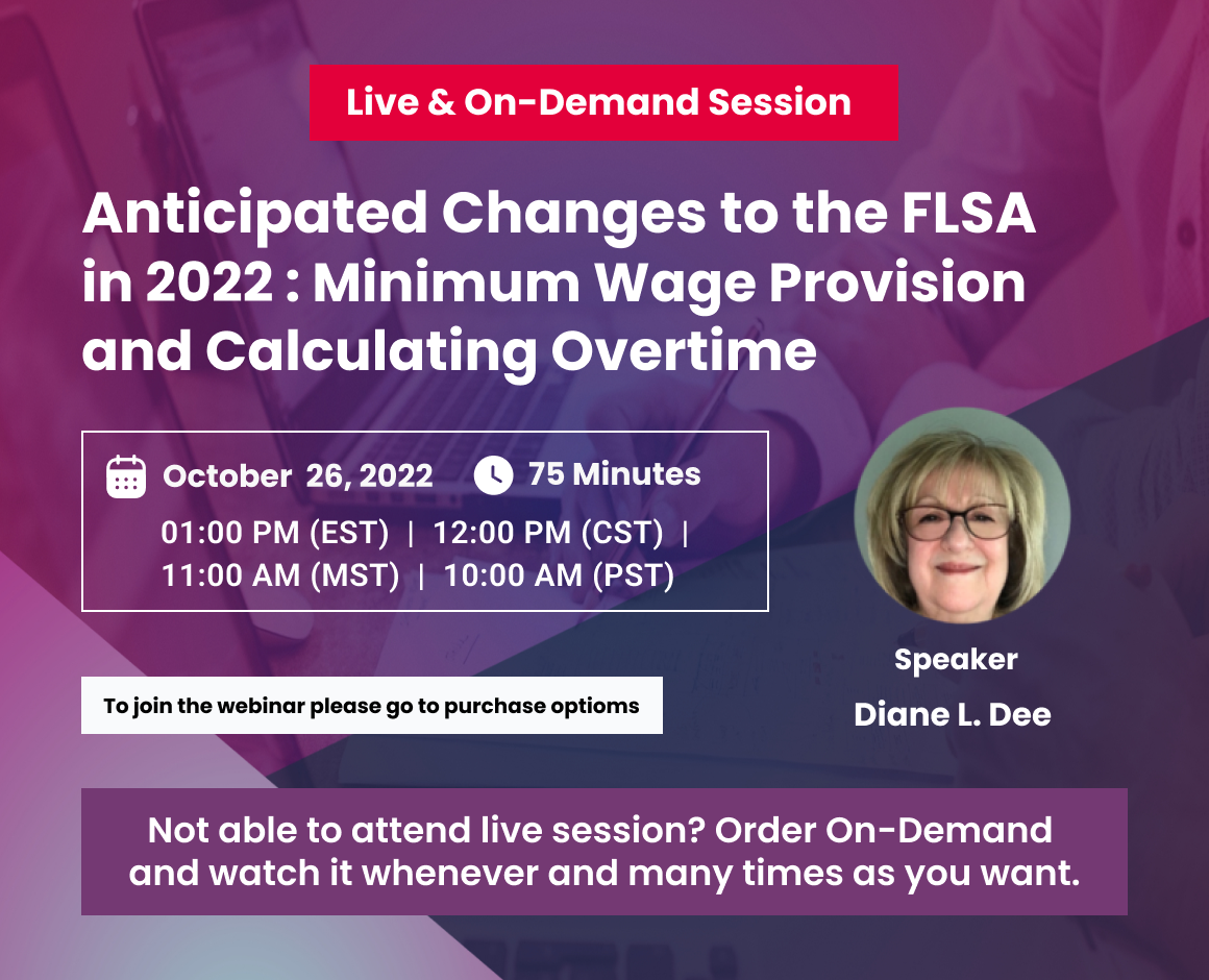 Anticipated Changes to the FLSA in 2022 : Minimum Wage Provision and Calculating Overtime