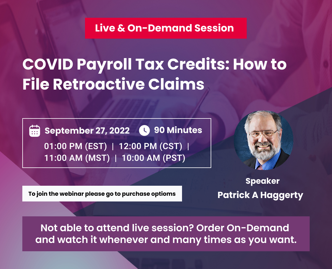 COVID Payroll Tax Credits: How to File Retroactive Claims