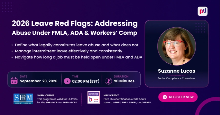 2026 Leave Red Flags: Addressing Abuse Under FMLA, ADA & Workers’ Comp